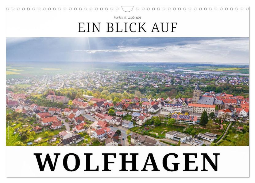 Ein Blick auf Wolfhagen (Wandkalender 2027 DIN A3 quer) CALVENDO Monatskalender