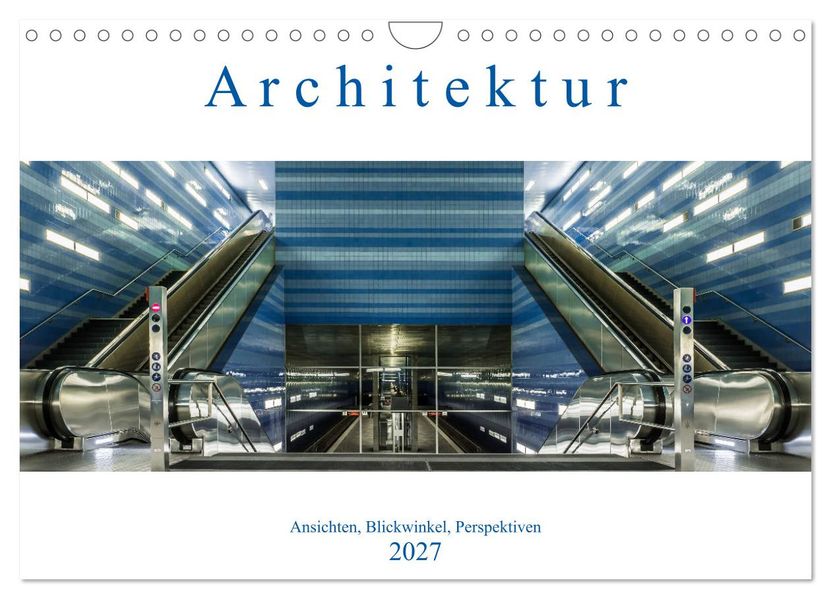 Architektur - Ansichten Blickwinkel Perspektiven (Wandkalender 2027 DIN A4 quer) CALVENDO Monatskalender