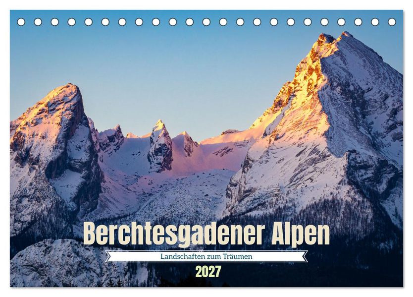 Berchtesgadener Alpen - Landschaften zum Träumen (Tischkalender 2027 DIN A5 quer) CALVENDO Monatskalender