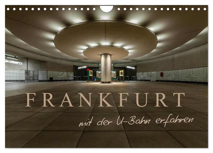 Frankfurt - mit der U-Bahn erfahren (Wandkalender 2027 DIN A4 quer) CALVENDO Monatskalender