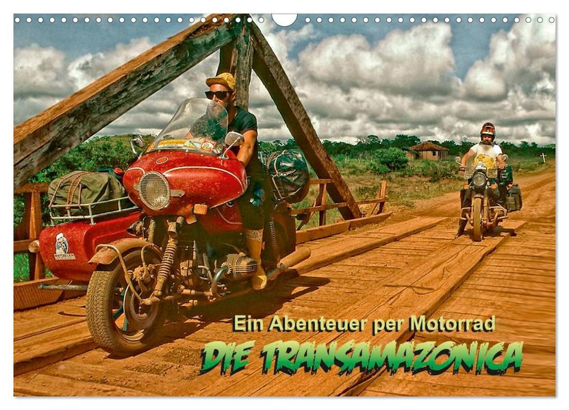 Ein Abenteuer per Motorrad - DIE TRANSAMAZONICA (Wandkalender 2027 DIN A3 quer) CALVENDO Monatskalender