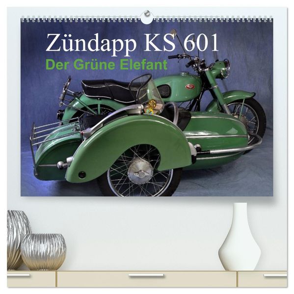 Zündapp KS 601 (hochwertiger Premium Wandkalender 2027 DIN A2 quer) Kunstdruck in Hochglanz