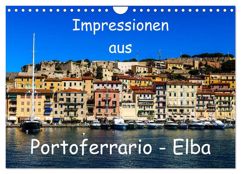 Impressionen aus Portoferrario - Elba (Wandkalender 2027 DIN A4 quer) CALVENDO Monatskalender
