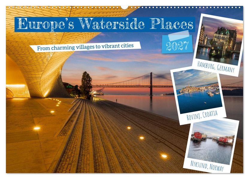 Europe's Waterside Places (Wall Calendar 2027 DIN A2 landscape) CALVENDO 12 Month Wall Calendar