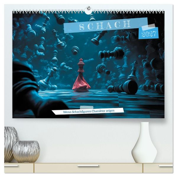 Schach - Wenn Schachfiguren Charakter zeigen (hochwertiger Premium Wandkalender 2027 DIN A2 quer) Kunstdruck in Hochglanz