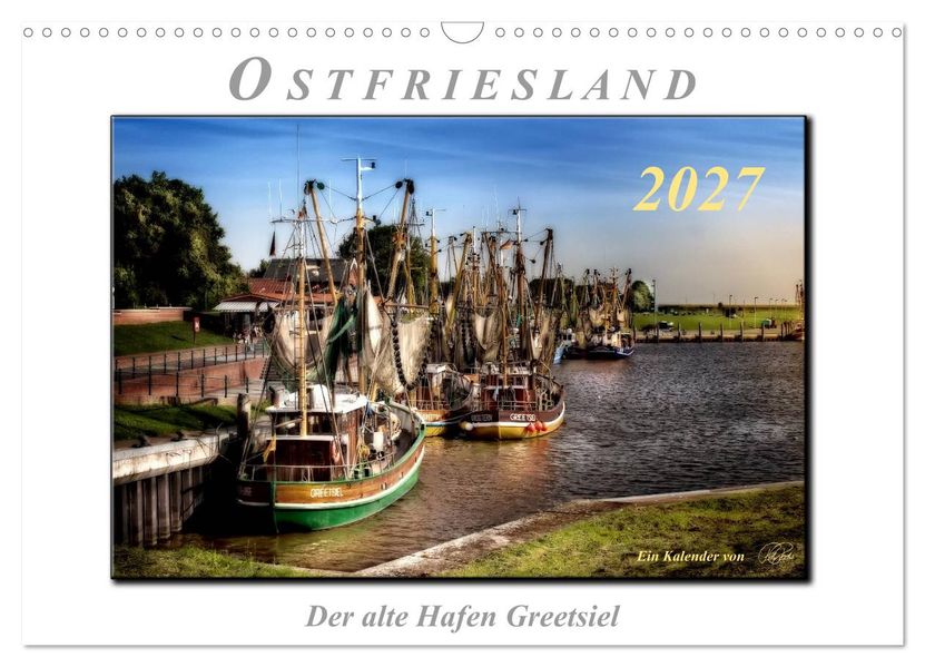 Ostfriesland - der alte Hafen Greetsiel (Wandkalender 2027 DIN A3 quer) CALVENDO Monatskalender