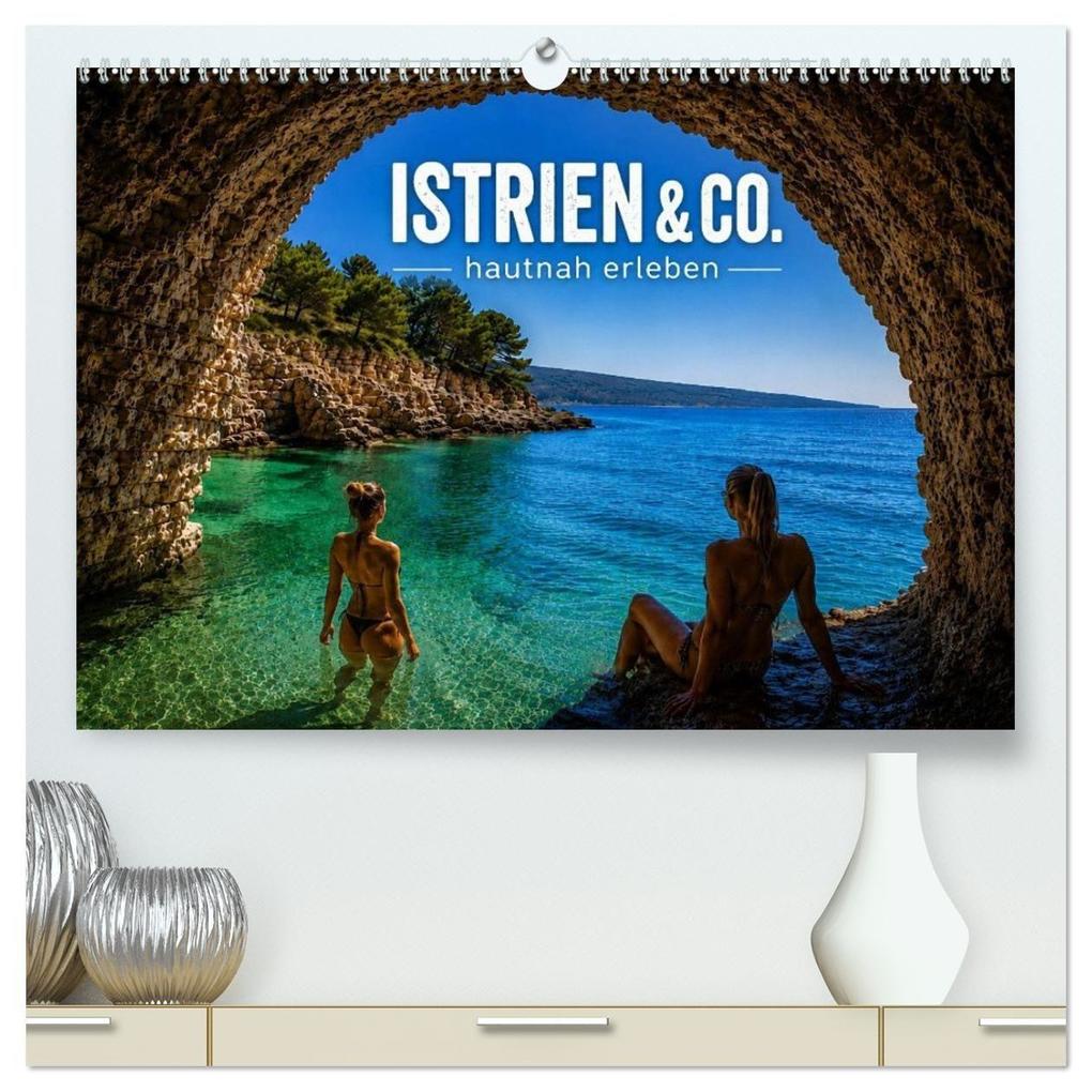 Istrien & Co. hautnah erleben (hochwertiger Premium Wandkalender 2027 DIN A2 quer) Kunstdruck in Hochglanz