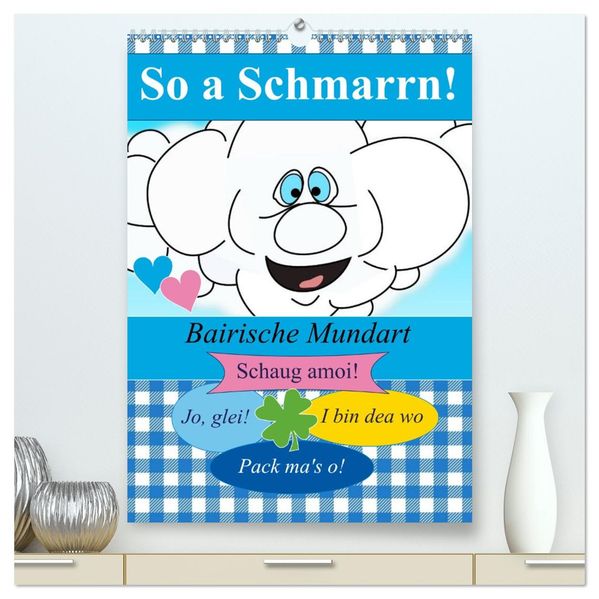 So a Schmarrn! Bairische Mundart (hochwertiger Premium Wandkalender 2027 DIN A2 hoch) Kunstdruck in Hochglanz