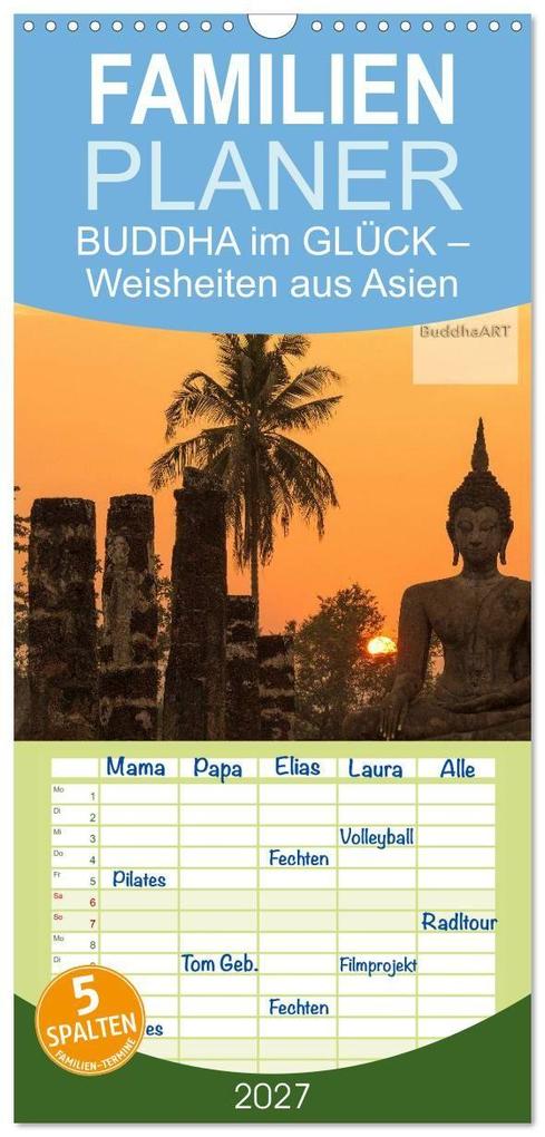 Familienplaner 2027 - BUDDHA im GLÜCK - Weisheiten aus Asien mit 5 Spalten (Wandkalender 21 x 45 cm) CALVENDO