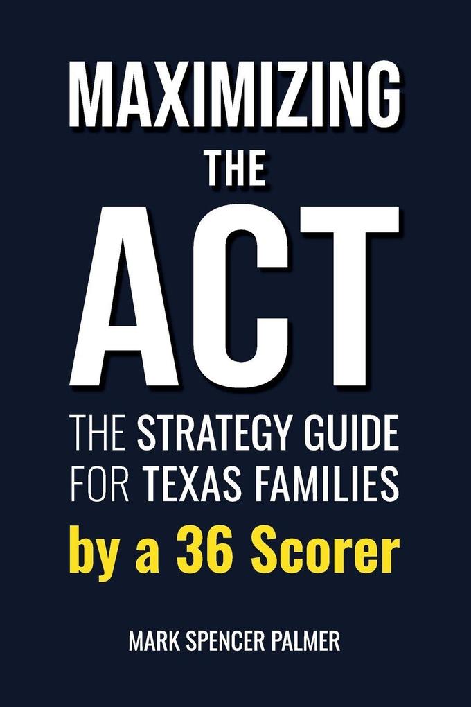 Maximizing the ACT