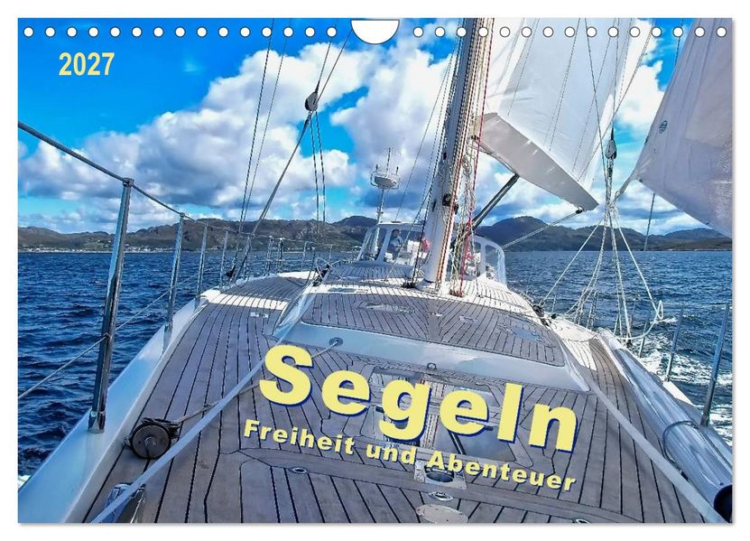 Segeln - Freiheit und Abenteuer (Wandkalender 2027 DIN A4 quer) CALVENDO Monatskalender