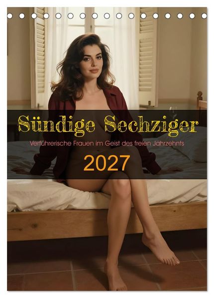 Sündige Sechziger (Tischkalender 2027 DIN A5 hoch) CALVENDO Monatskalender