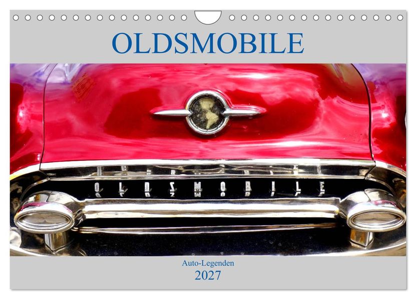 OLDSMOBILE - Auto-Legenden (Wandkalender 2027 DIN A4 quer) CALVENDO Monatskalender