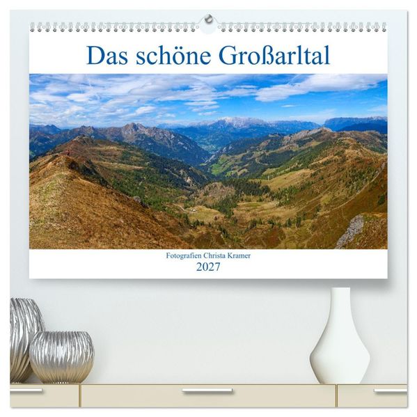 Das schöne Großarltal (hochwertiger Premium Wandkalender 2027 DIN A2 quer) Kunstdruck in Hochglanz
