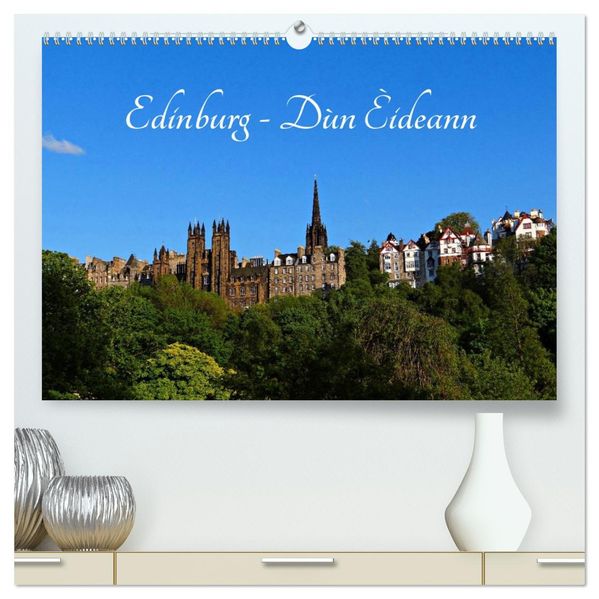 Edinburgh - Dùn Èideann (hochwertiger Premium Wandkalender 2027 DIN A2 quer) Kunstdruck in Hochglanz