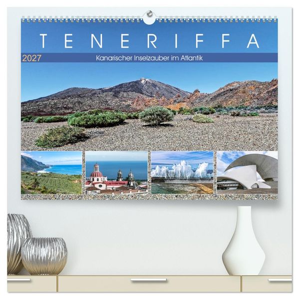 TENERIFFA Kanarischer Inselzauber im Atlantik (hochwertiger Premium Wandkalender 2027 DIN A2 quer) Kunstdruck in Hochglanz