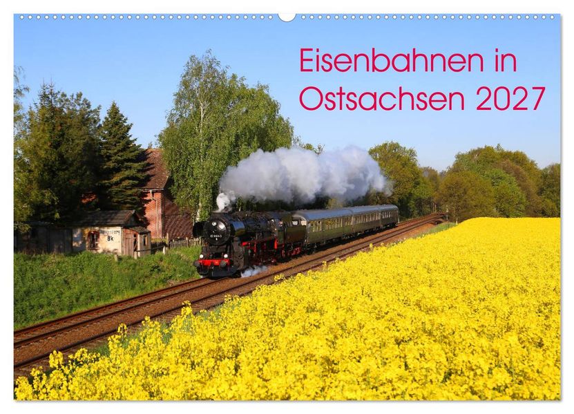 Eisenbahnen in Ostsachsen 2027 (Wandkalender 2027 DIN A2 quer) CALVENDO Monatskalender