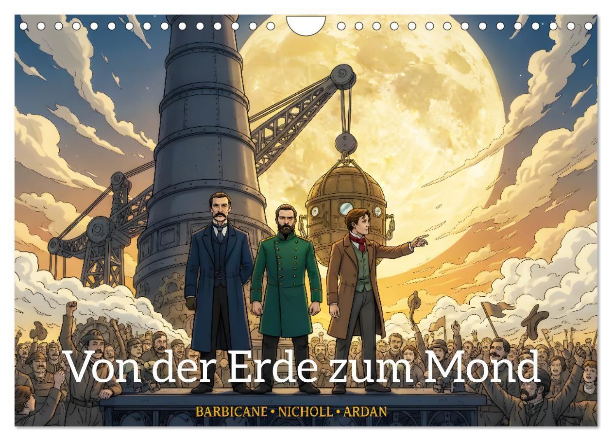 Von der Erde zum Mond - Die unglaubliche Mondexpedition (Wandkalender 2027 DIN A4 quer) CALVENDO Monatskalender