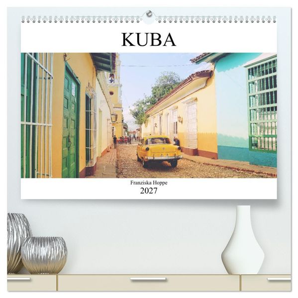 Kuba - Perle der Karibik (hochwertiger Premium Wandkalender 2027 DIN A2 quer) Kunstdruck in Hochglanz