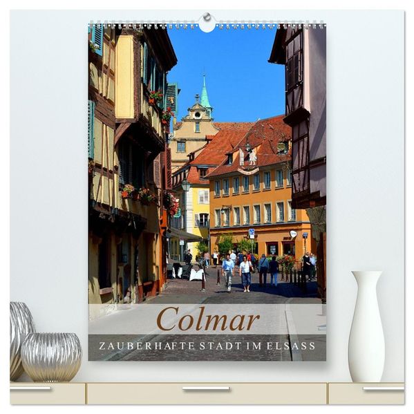 Colmar - Zauberhafte Stadt im Elsass (hochwertiger Premium Wandkalender 2027 DIN A2 hoch) Kunstdruck in Hochglanz