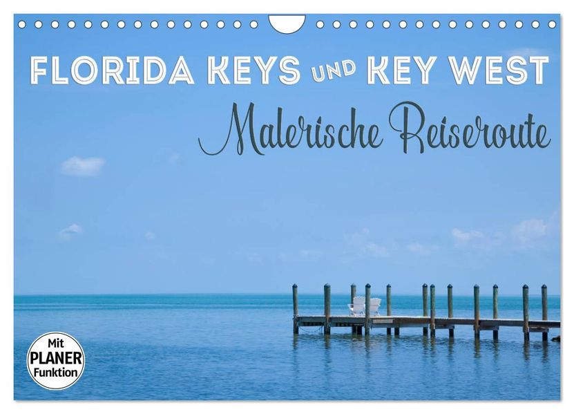 FLORIDA KEYS und KEY WEST Malerische Reiseroute (Wandkalender 2027 DIN A4 quer) CALVENDO Monatskalender