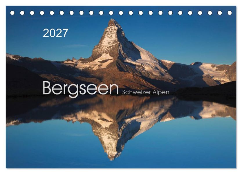 BERGSEEN Schweizer Alpen (Tischkalender 2027 DIN A5 quer) CALVENDO Monatskalender