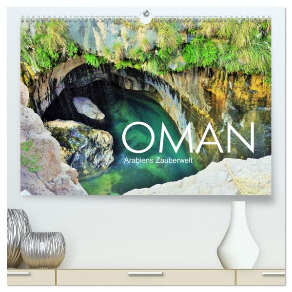 Oman - Arabiens Zauberwelt (hochwertiger Premium Wandkalender 2027 DIN A2 quer) Kunstdruck in Hochglanz