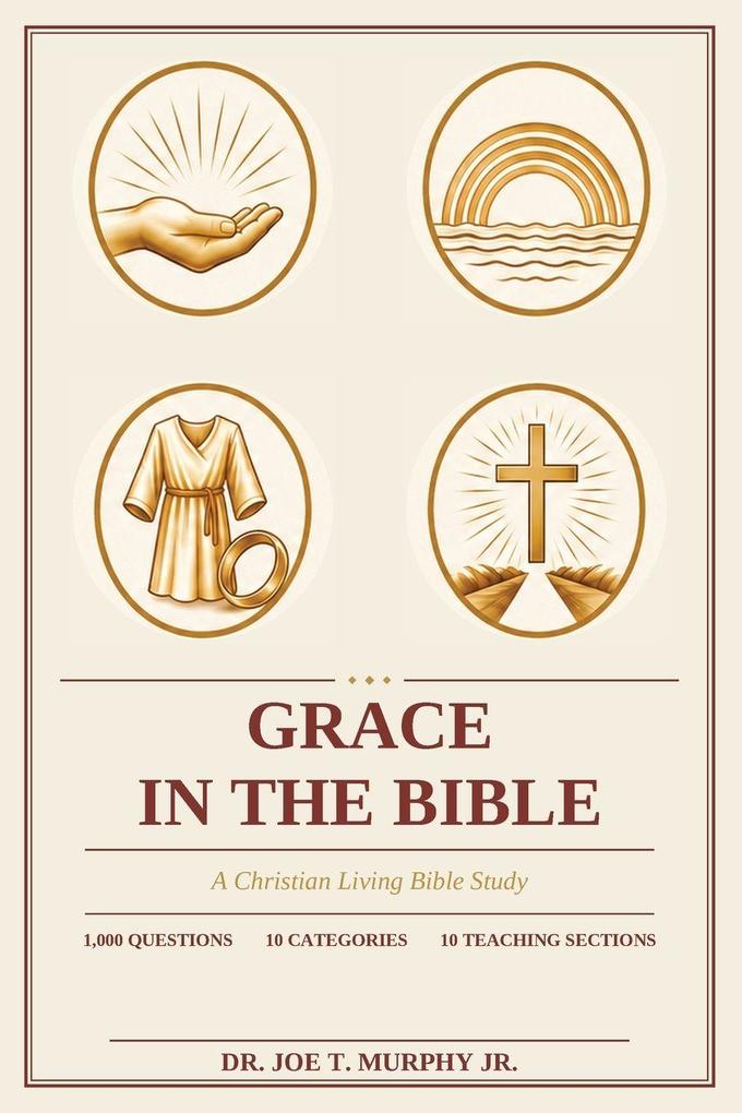 GRACE IN THE BIBLE A Christian Living Bible Study