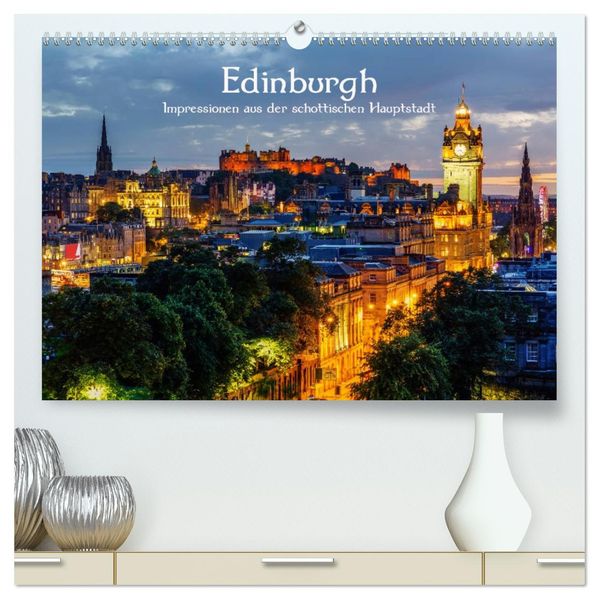 Edinburgh - Impressionen aus der schottischen Hauptstadt (hochwertiger Premium Wandkalender 2027 DIN A2 quer) Kunstdruck in Hochglanz