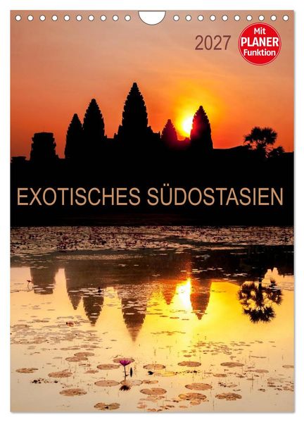 EXOTISCHES SÜDOSTASIEN - Planer 2027 (Wandkalender 2027 DIN A4 hoch) CALVENDO Monatskalender