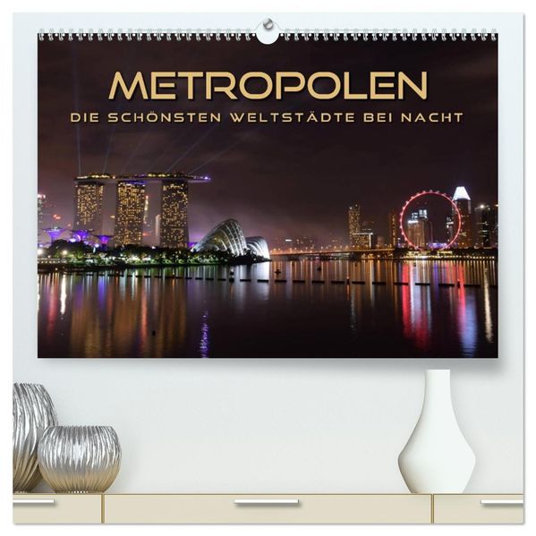 METROPOLEN - die schönsten Weltstädte bei Nacht (hochwertiger Premium Wandkalender 2027 DIN A2 quer) Kunstdruck in Hochglanz