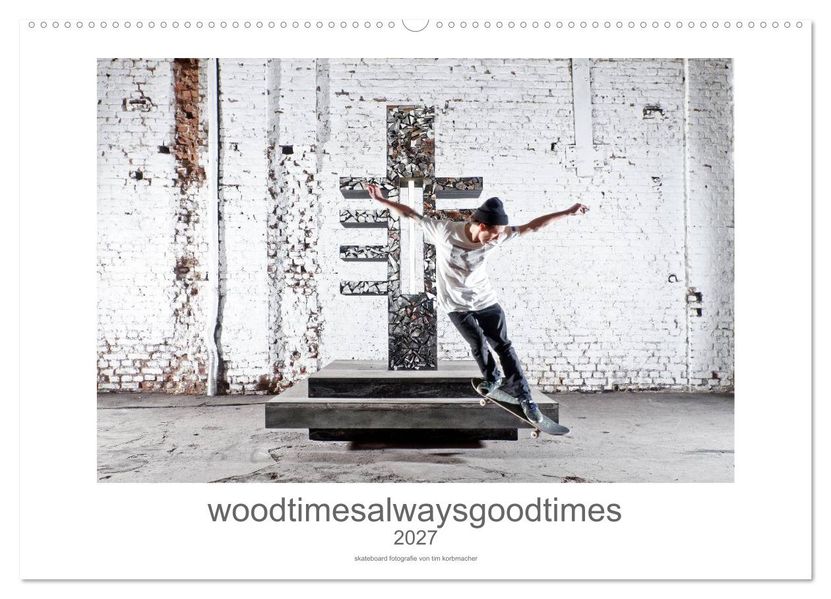 woodtimesalwaysgoodtimes - skateboard fotografie von tim korbmacher (Wandkalender 2027 DIN A2 quer) CALVENDO Monatskalender