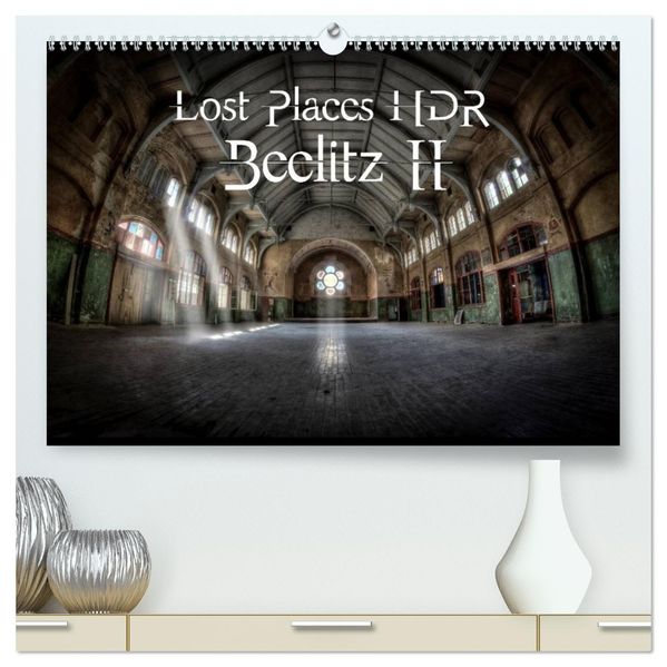 Lost Places HDR Beelitz II (High Quality Premium Wall Calendar 2027 DIN A2 landscape)CALVENDO 12 Month Wall Calendar