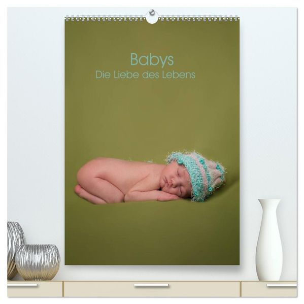 Babys - Die Liebe des Lebens (hochwertiger Premium Wandkalender 2027 DIN A2 hoch) Kunstdruck in Hochglanz