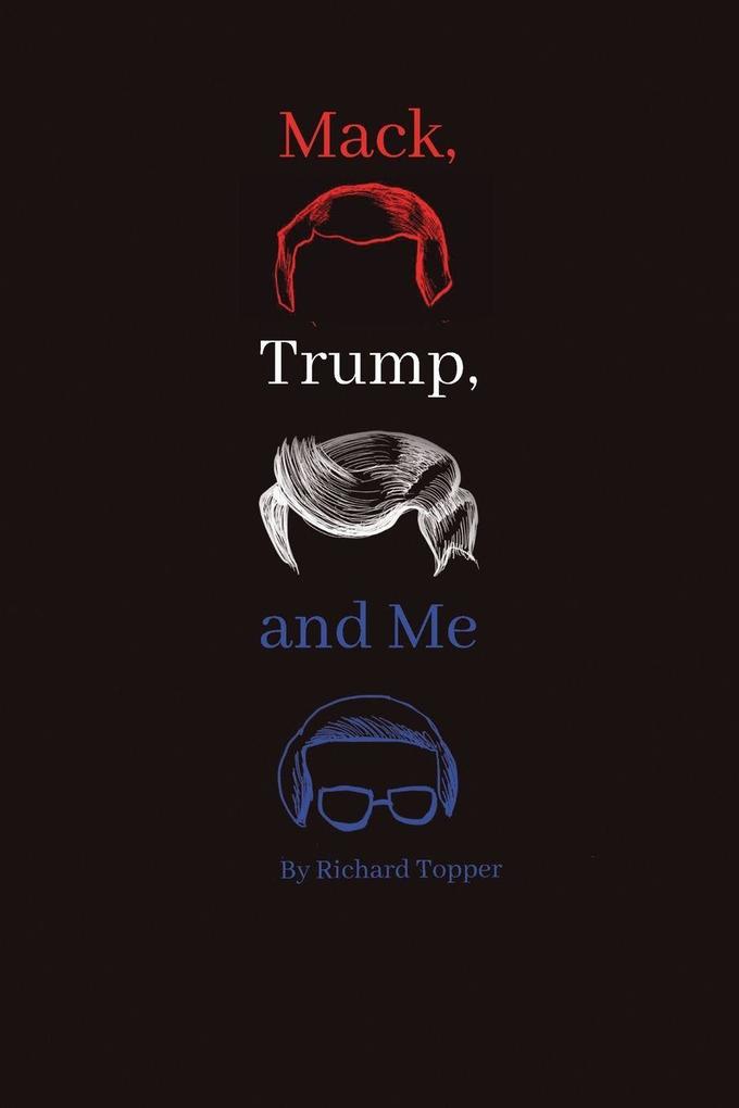 Mack Trump and Me