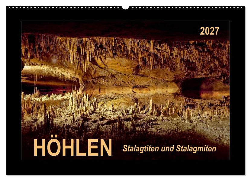 Höhlen Stalaktiten und Stalagmiten (Wandkalender 2027 DIN A2 quer) CALVENDO Monatskalender
