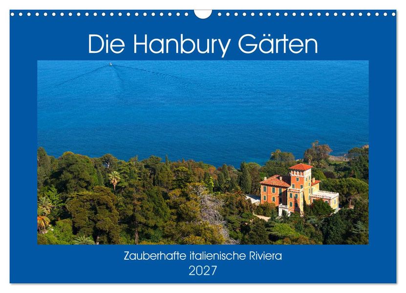 Zauberhafte Riviera - Die Hanbury Gärten (Wandkalender 2027 DIN A3 quer) CALVENDO Monatskalender