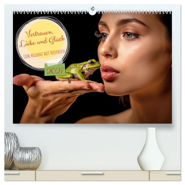 Vertrauen Liebe und Glück (hochwertiger Premium Wandkalender 2027 DIN A2 quer) Kunstdruck in Hochglanz