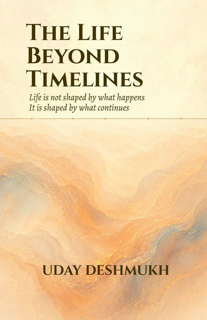 The Life Beyond Timelines