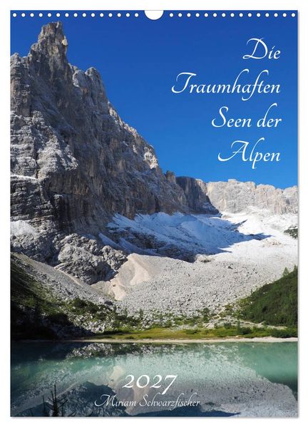 Die Traumhaften Seen der Alpen (Wandkalender 2027 DIN A3 hoch) CALVENDO Monatskalender