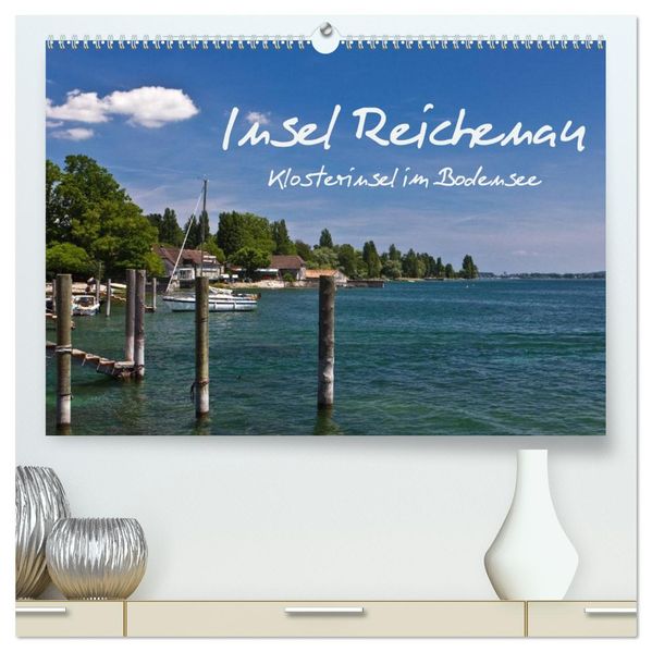 Insel Reichenau - Klosterinsel im Bodensee (hochwertiger Premium Wandkalender 2027 DIN A2 quer) Kunstdruck in Hochglanz