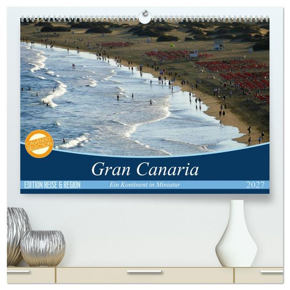 Gran Canaria - Ein Kontinent in Miniatur (hochwertiger Premium Wandkalender 2027 DIN A2 quer) Kunstdruck in Hochglanz