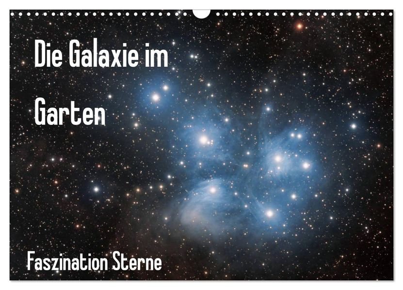 Die Galaxie im Garten (Wandkalender 2027 DIN A3 quer) CALVENDO Monatskalender