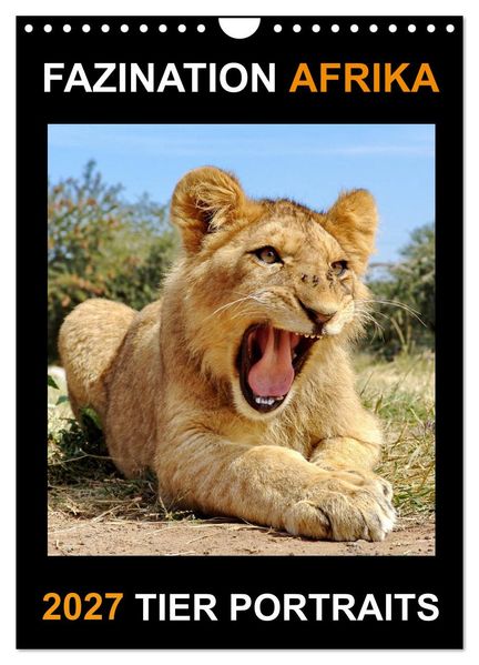 FASZINATION AFRIKA TIER PORTRAITS (Wandkalender 2027 DIN A4 hoch) CALVENDO Monatskalender