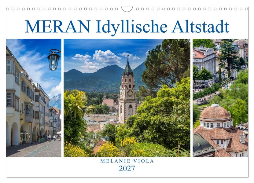 MERAN Idyllische Altstadt (Wandkalender 2027 DIN A3 quer) CALVENDO Monatskalender