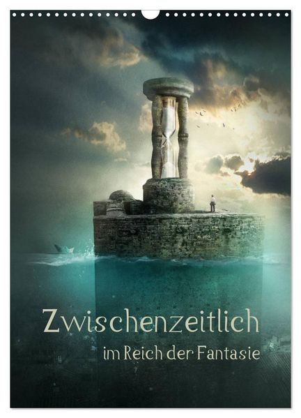 Zwischenzeitlich im Reich der Fantasie (Wandkalender 2027 DIN A3 hoch) CALVENDO Monatskalender