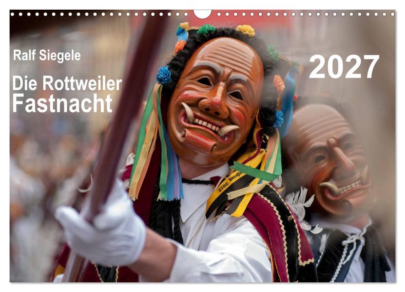 Die Rottweiler Fastnacht (Wandkalender 2027 DIN A3 quer) CALVENDO Monatskalender