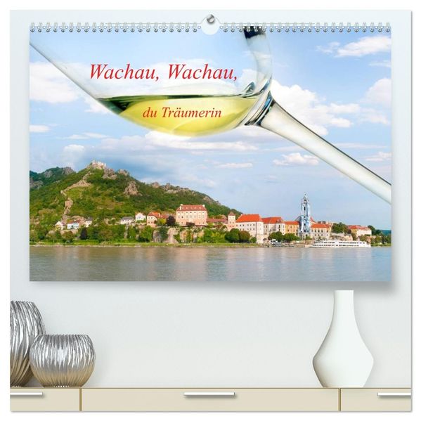 Wachau Wachau du Träumerin (hochwertiger Premium Wandkalender 2027 DIN A2 quer) Kunstdruck in Hochglanz