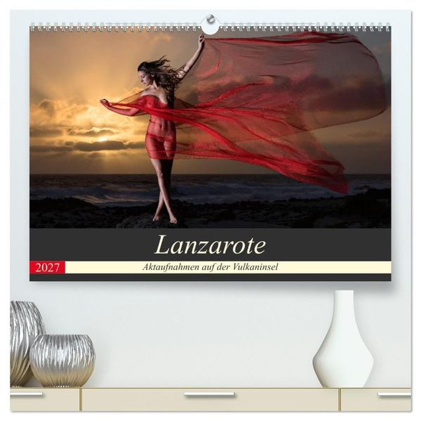Lanzarote - Aktaufnahmen auf der Vulkaninsel (hochwertiger Premium Wandkalender 2027 DIN A2 quer) Kunstdruck in Hochglanz