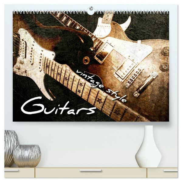 GUITARS Vintage Style (High Quality Premium Wall Calendar 2027 DIN A2 landscape)CALVENDO 12 Month Wall Calendar